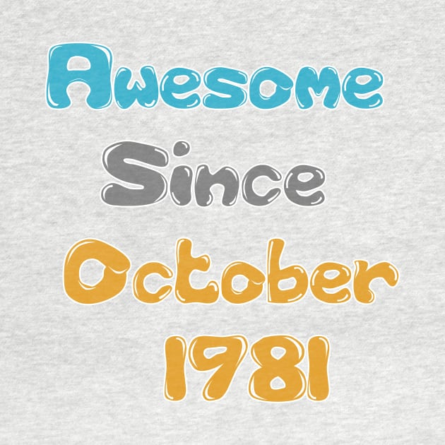 Born in 1981 Gift 40th Birthday Gift Idea 40 Years Old Awesome Since October 1981 T-Shirt by hardworking